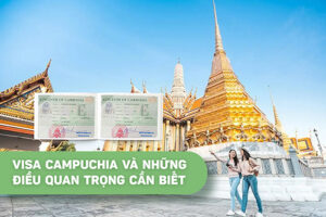 Visa Campuchia và những điều quan trọng cần biết 
