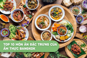 Top 10 món ăn đặc trưng của ẩm thực Bangkok bạn không nên bỏ lỡ