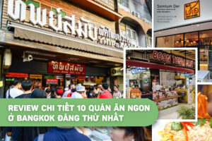 Review chi tiết 10 quán ăn ngon ở Bangkok đáng thử nhất