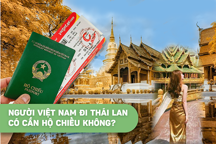 Người Việt Nam đi thái lan có cần hộ chiếu không?