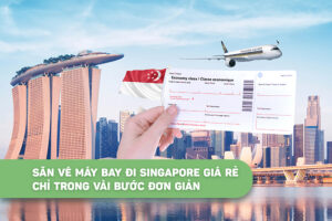 Săn vé máy bay đi singapore giá rẻ chỉ trong vài bước đơn giản