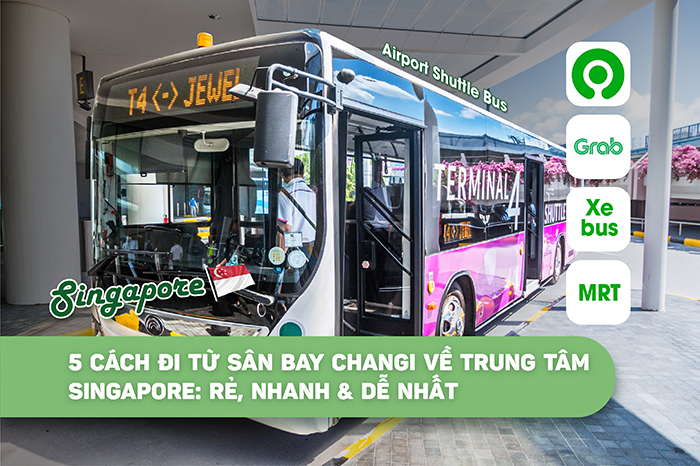 5 cách đi từ sân bay Changi về trung tâm Singapore: rẻ, nhanh & dễ nhất