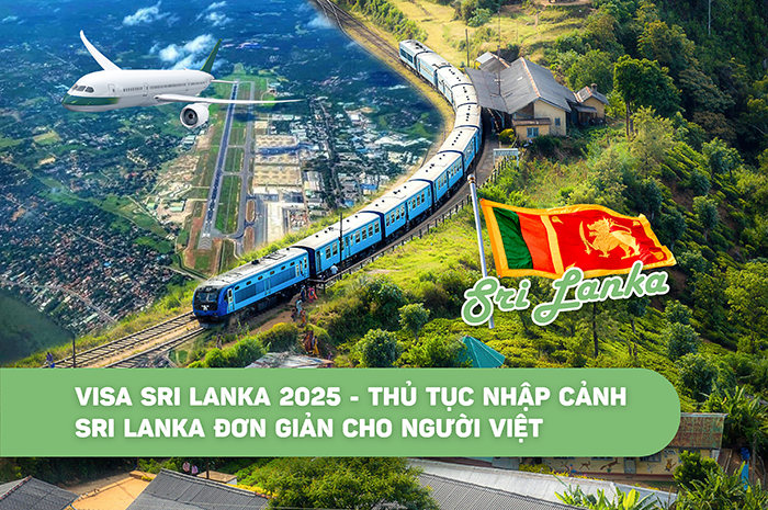 Visa Sri Lanka 2025 - Thủ tục nhập cảnh Sri Lanka đơn giản cho người Việt