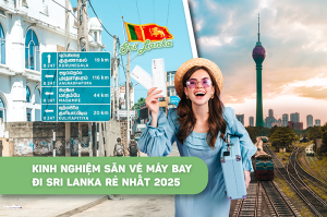 Kinh nghiệm vàng săn vé máy bay đi Sri Lanka