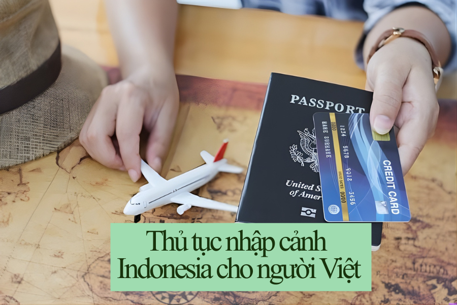 Thủ tục nhập cảnh Indonesia cho người Việt