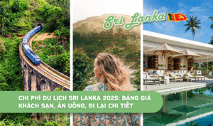 Chi phí du lịch Sri Lanka 2025