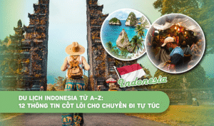 Du lịch Indonesia từ A–Z: 12 thông tin cốt lõi cho chuyến đi tự túc