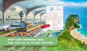 Nhập cảnh Indonesia 2025: Visa, thủ tục và tờ khai mới nhất