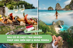 Bali có gì chơi? Trải nghiệm chụp ảnh, biển đẹp & Nusa Penida