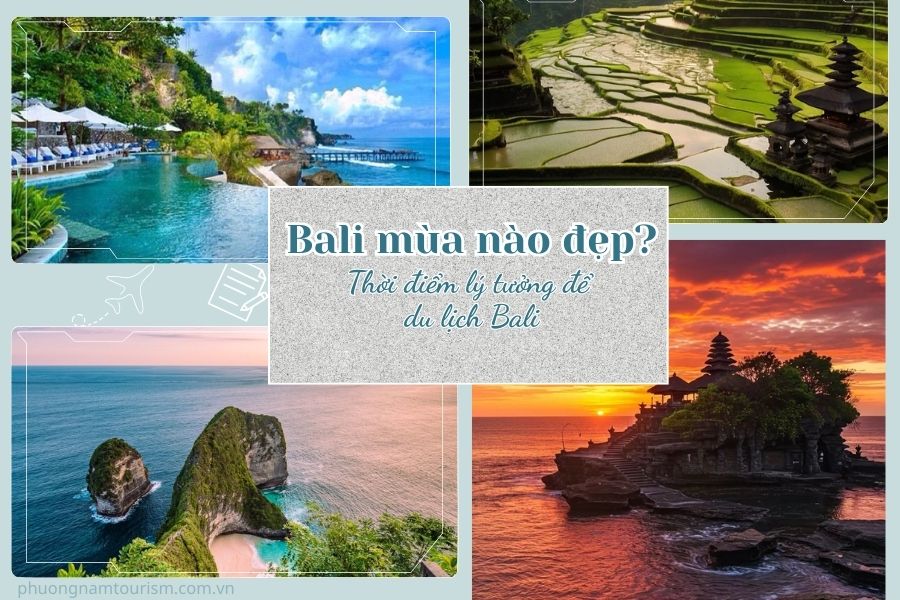 Bali mùa nào đẹp? Thời điểm lý tưởng để du lịch Bali