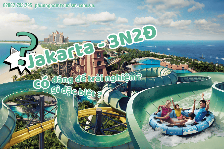 Du lịch Jakarta có gì đặc biệt và có đáng để trải nghiệm