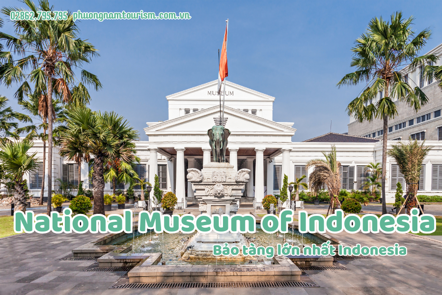 National Museum of Indonesia – Bảo tàng lớn nhất Indonesia.