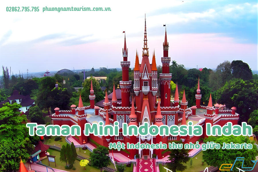Taman Mini Indonesia Indah – Một Indonesia thu nhỏ giữa Jakarta.