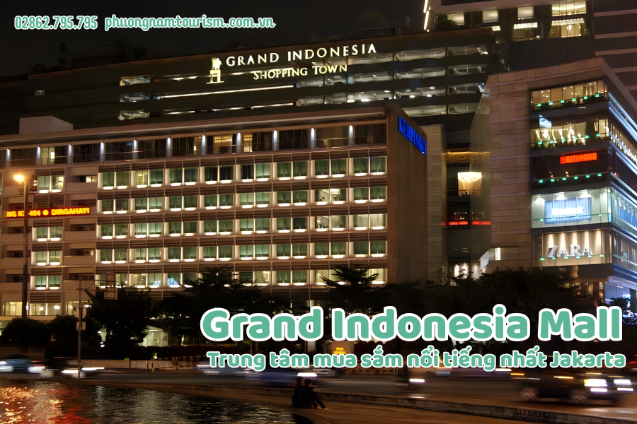 Grand Indonesia Mall – Trung tâm mua sắm nổi tiếng nhất Jakarta.