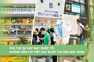 Thủ tục đi máy bay quốc tế: Hướng dẫn chi tiết các bước tại sân bay 2026