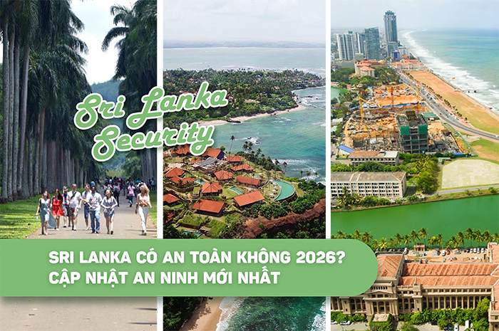 Sri Lanka có an toàn không 2026? Cập nhật an ninh mới nhất