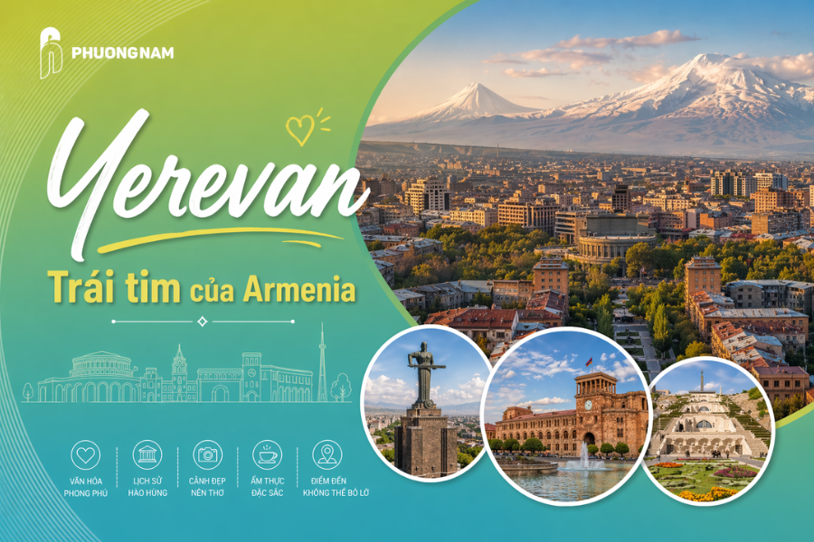 Yerevan – Trái tim của Armenia