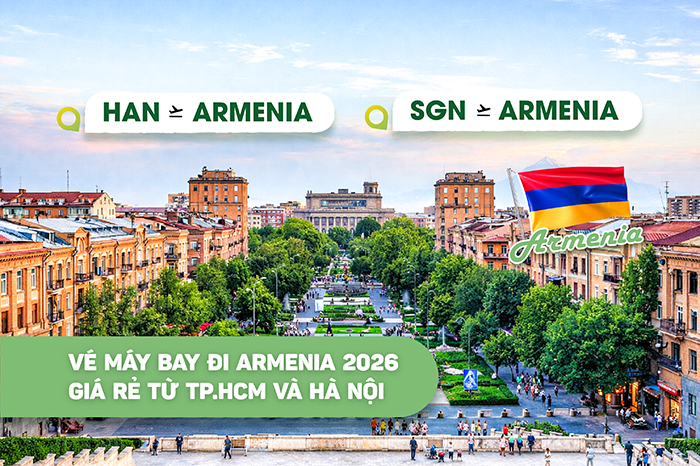 Vé máy bay đi Armenia 2026 giá rẻ