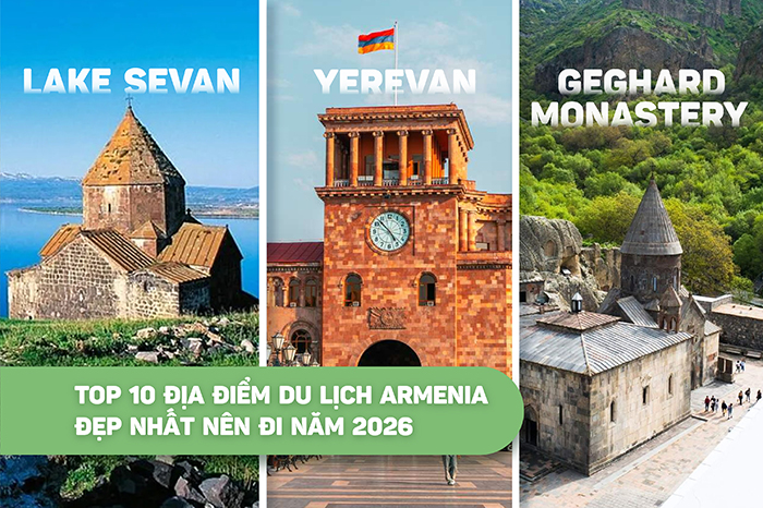 Top 10 địa điểm du lịch Armenia đẹp nhất nên đi năm 2026