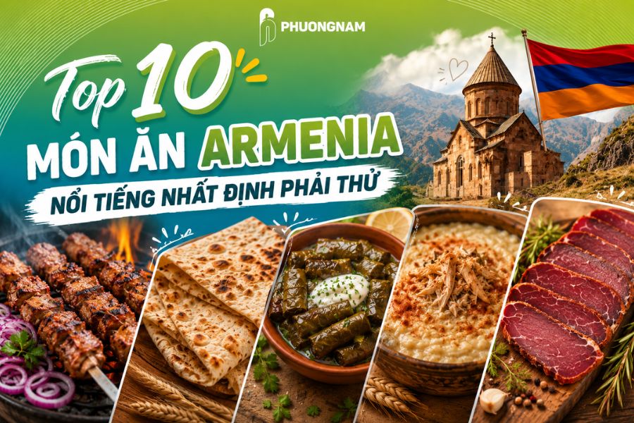 Top 10 món ăn Armenia nổi tiếng nhất định phải thử