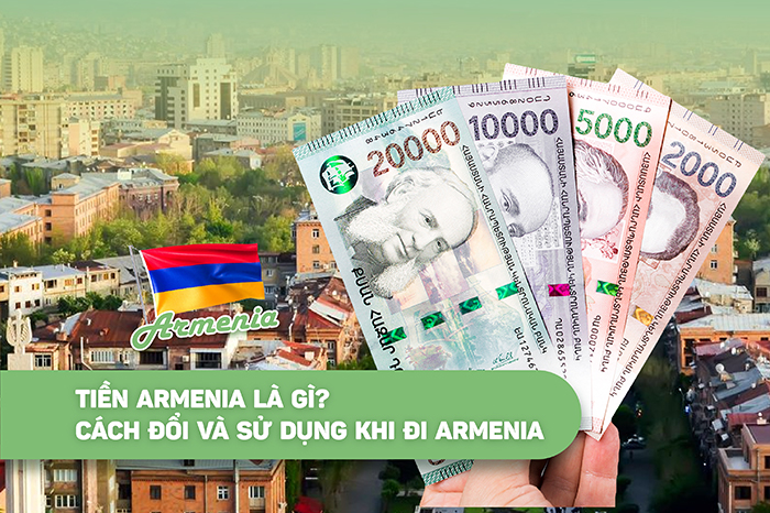 Tiền Armenia là gì?