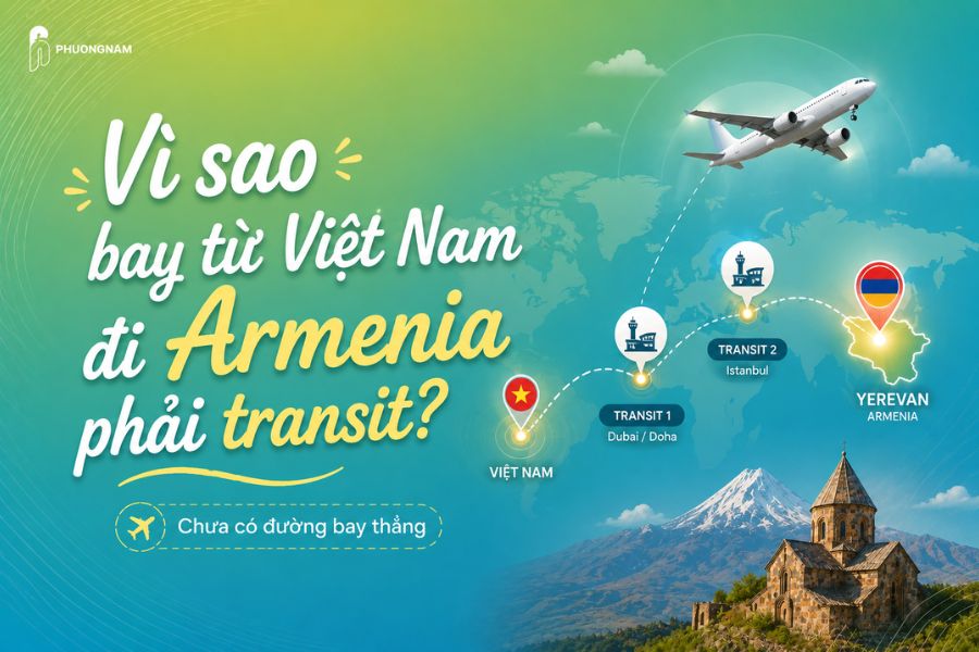 Transit khi bay đi Armenia: Bay từ Việt Nam quá cảnh ở đâu? Vì sao bay từ Việt Nam đi Armenia phải transit?